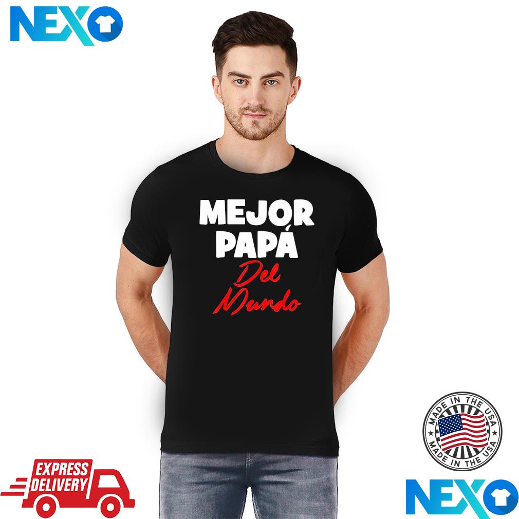 mejor papa del mundo dia de los padres dia del padre shirt