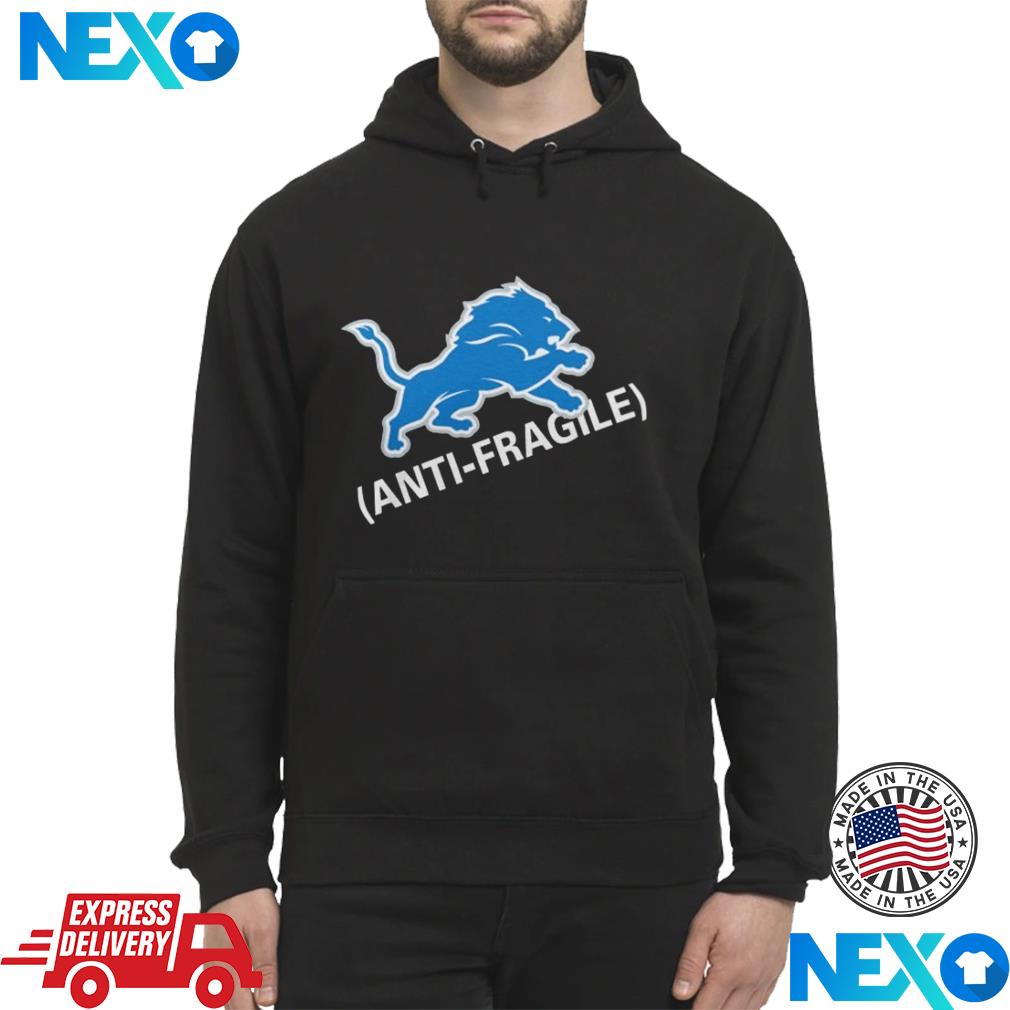Detroit Lions Anti Fragile Shirt, hoodie and sweater