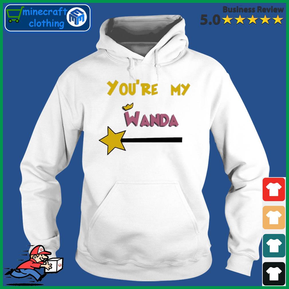You’re My Wanda Shirt Hoodie