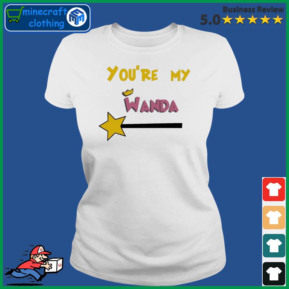 You’re My Wanda Shirt Ladies Tee
