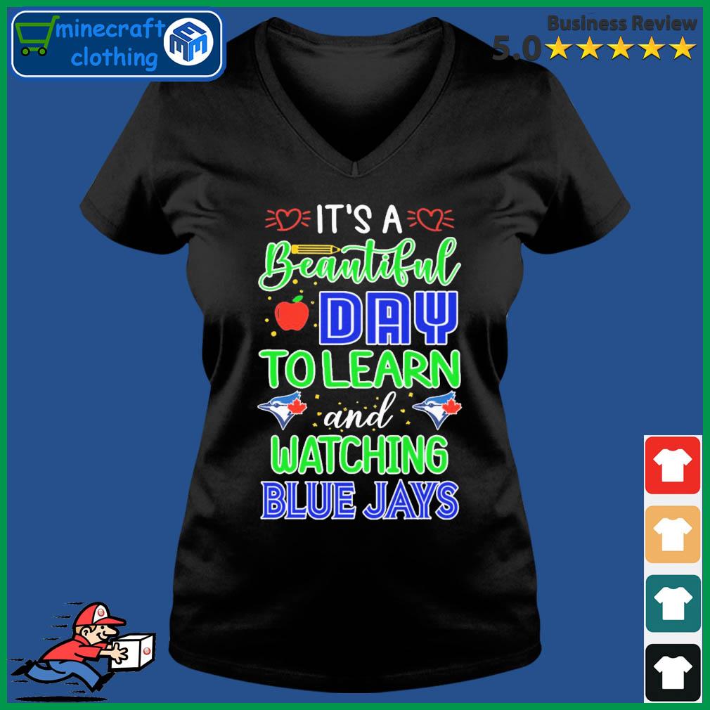 It's A Beautiful Day To Learn And Watching Toronto Blue Jays Shirt Ladies V-neck Tee