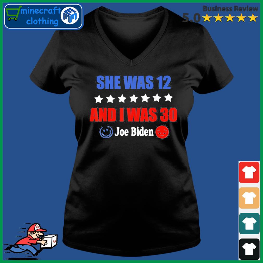 Joe Biden She Was 12 I Was 30 President Saying T-Shirt Ladies V-neck Tee