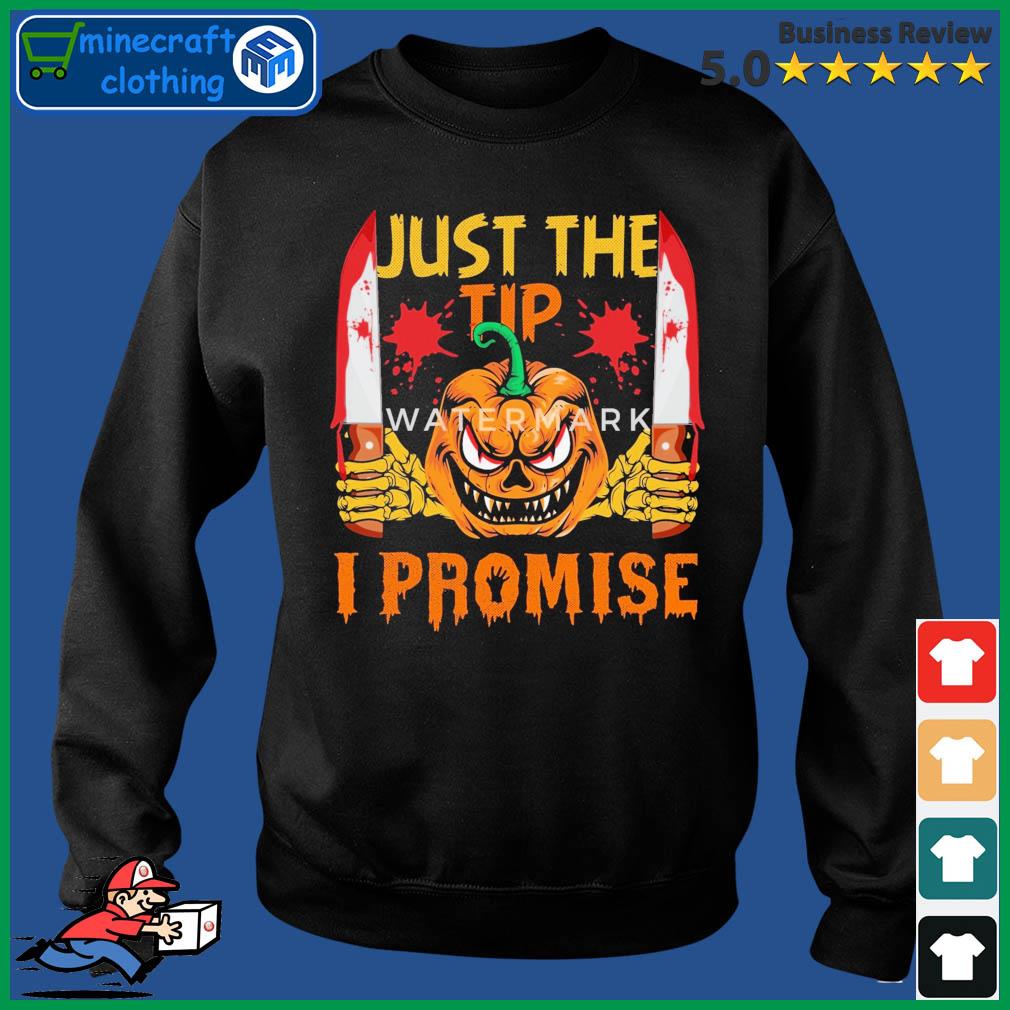 Just The Tip I Promise Pumpkin Halloween Shirt Sweater