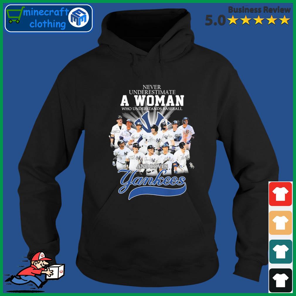 Never underestimate a woman who understands baseball and loves New York  Yankees shirt, hoodie, tank top and sweater