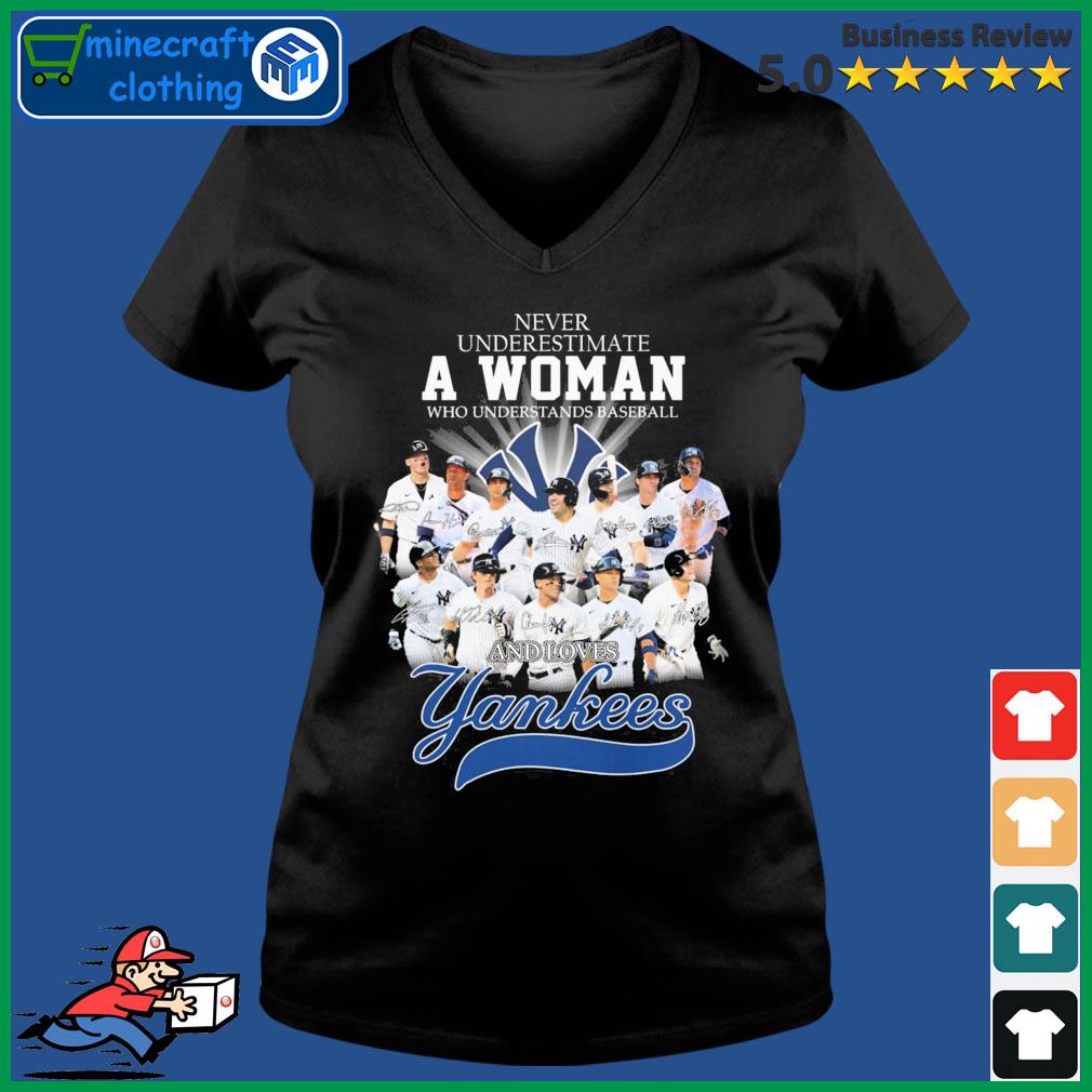 Never underestimate a woman who understands baseball and loves New York  Yankees shirt, hoodie, tank top and sweater