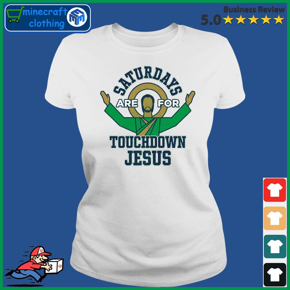 Notre Dame Fighting Irish Saturdays Are For Touchdown Jesus Shirt Ladies Tee