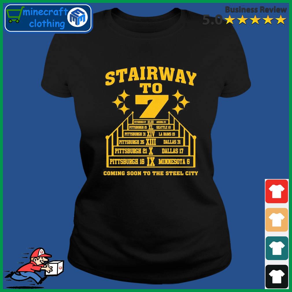 Pittsburgh Steelers Stairway to 7 coming soon to the Steel City shirt,  hoodie, sweater, long sleeve and tank top