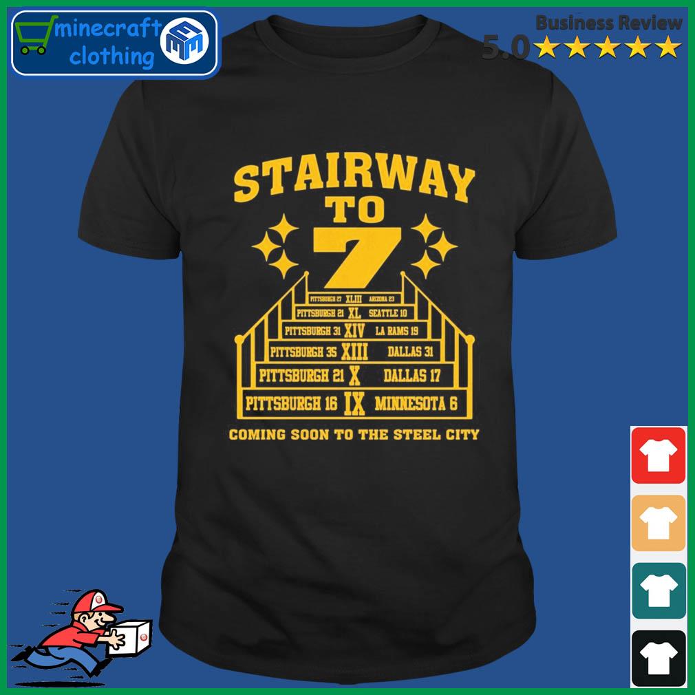 Pittsburgh Steelers Stairway to 7 coming soon to the Steel City shirt,  hoodie, sweater, long sleeve and tank top