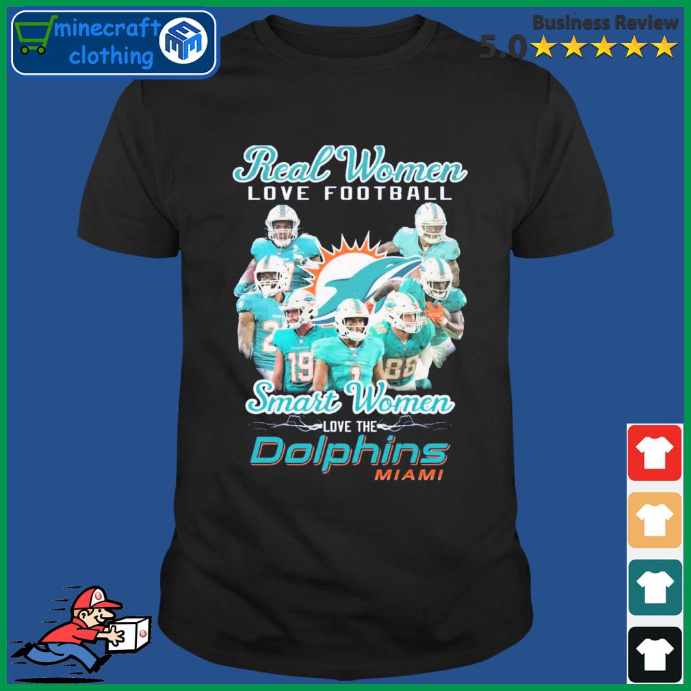 MiamI dolphins real women love Football smart women love the miamI dolphins  shirt, hoodie, sweater, long sleeve and tank top