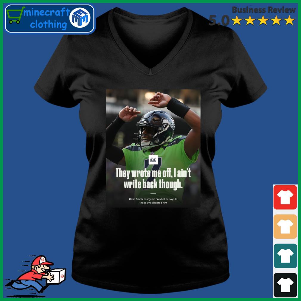 Geno Smith They Wrote Me Off I Ain't Write Back Though Shirt,Sweater,  Hoodie, And Long Sleeved, Ladies, Tank Top