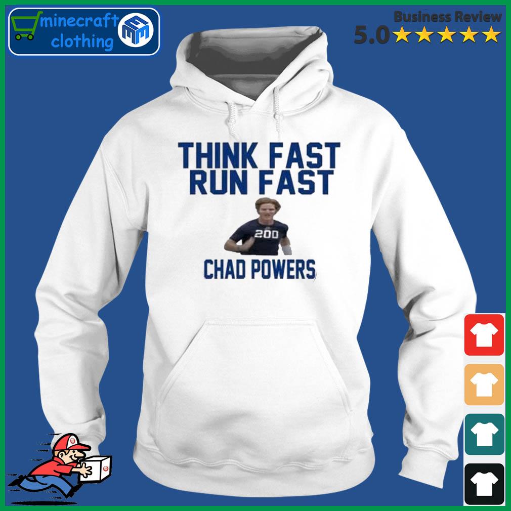 Think Fast Run Fast Chad Powers 200 Shirt Hoodie