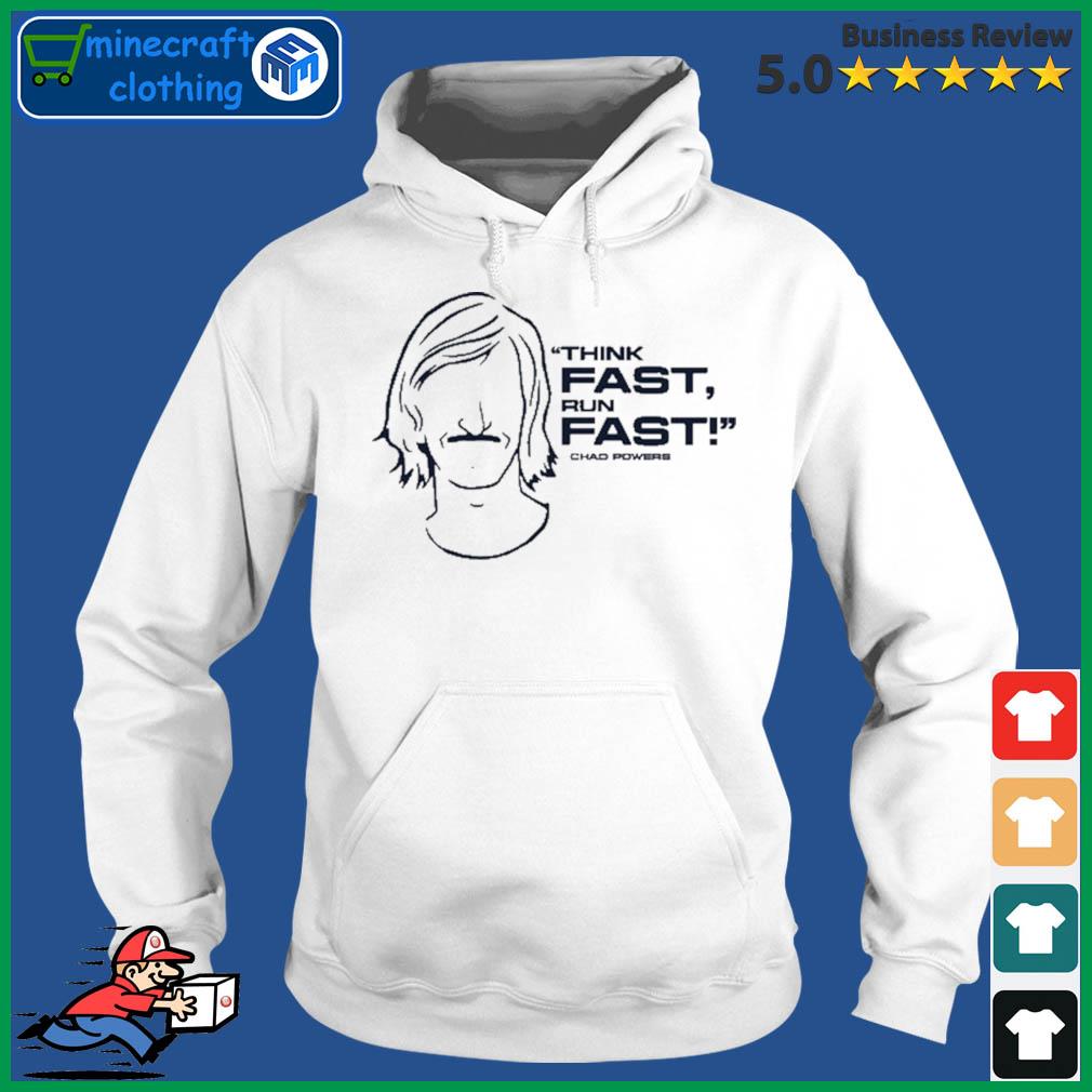 Think Fast, Run Fast Chad Powers T-Shirt Hoodie
