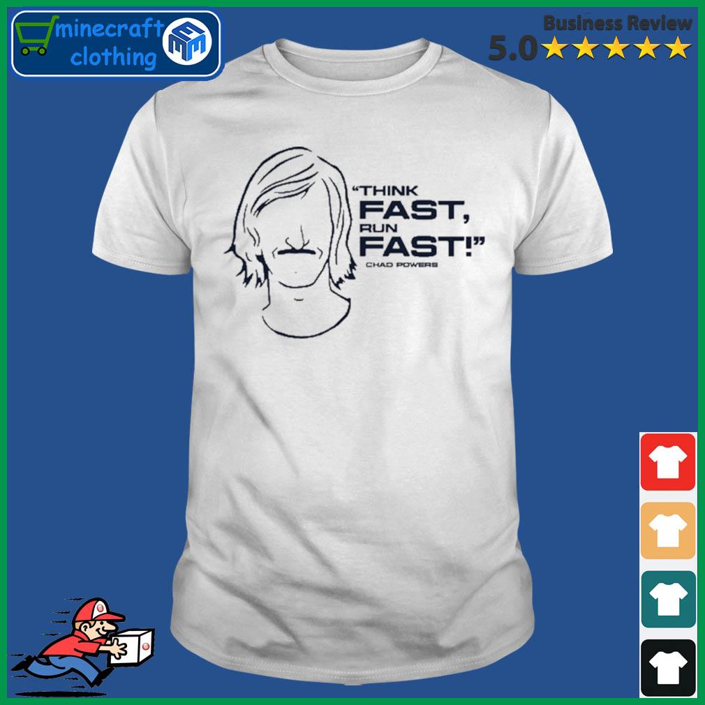 Think Fast, Run Fast Chad Powers T-Shirt