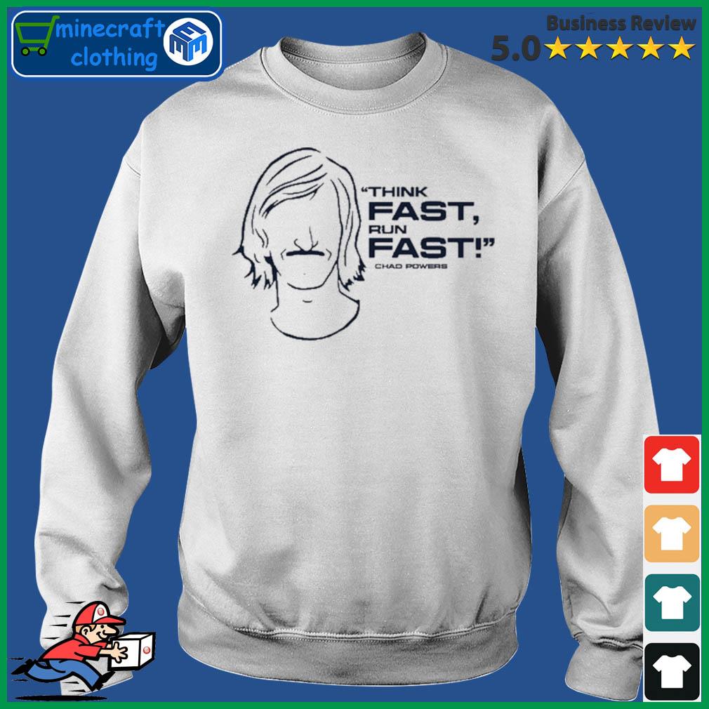 Think Fast, Run Fast Chad Powers T-Shirt Sweater