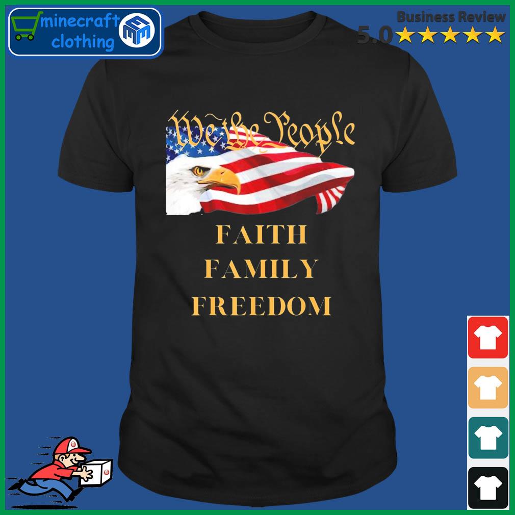 Americans We the People Faith Family Freedom Patriot Flag Shirt