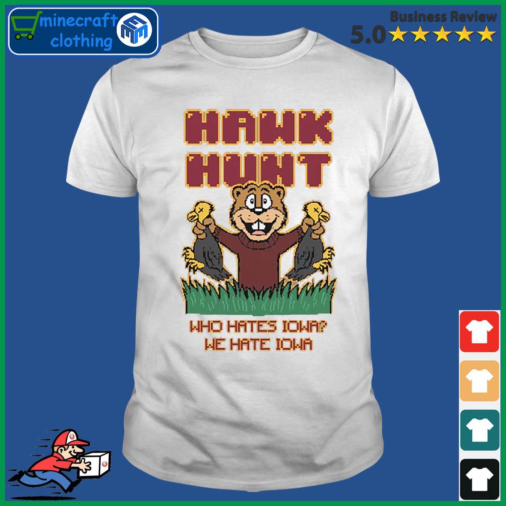 Hawk Hunt Who Hates Iowa We Hate Iowa Shirt