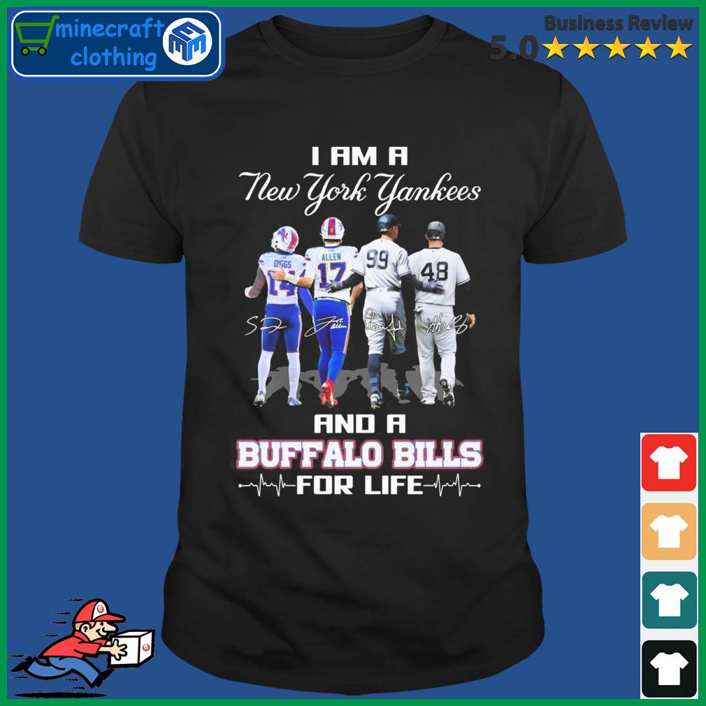 I am a New York Yankees and Buffalo Bills for life signatures T-Shirt -  Peanutstee