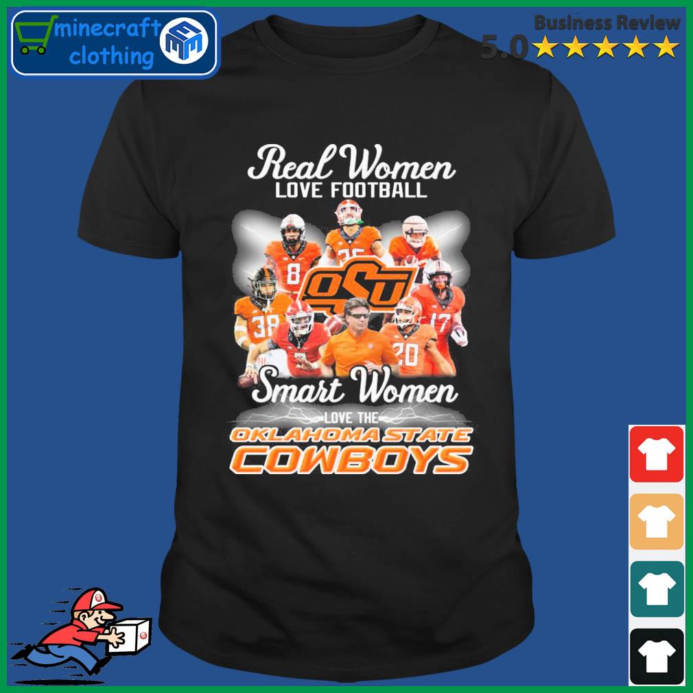 Oklahoma State Cowboys Real Women Love Football Smart Women Love The Cowboys Shirt