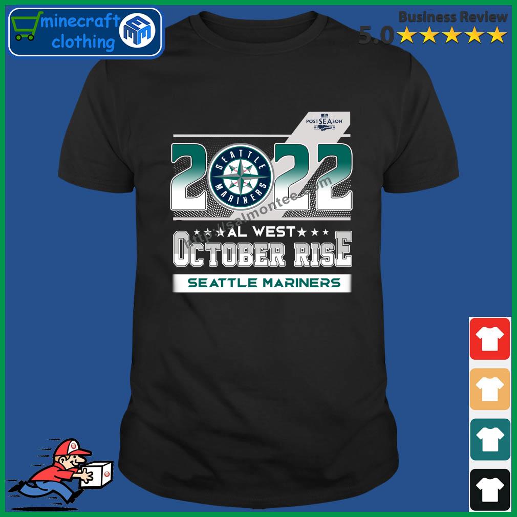 Official Seattle mariners 2022 al west october rise postseason T-shirt,  hoodie, tank top, sweater and long sleeve t-shirt