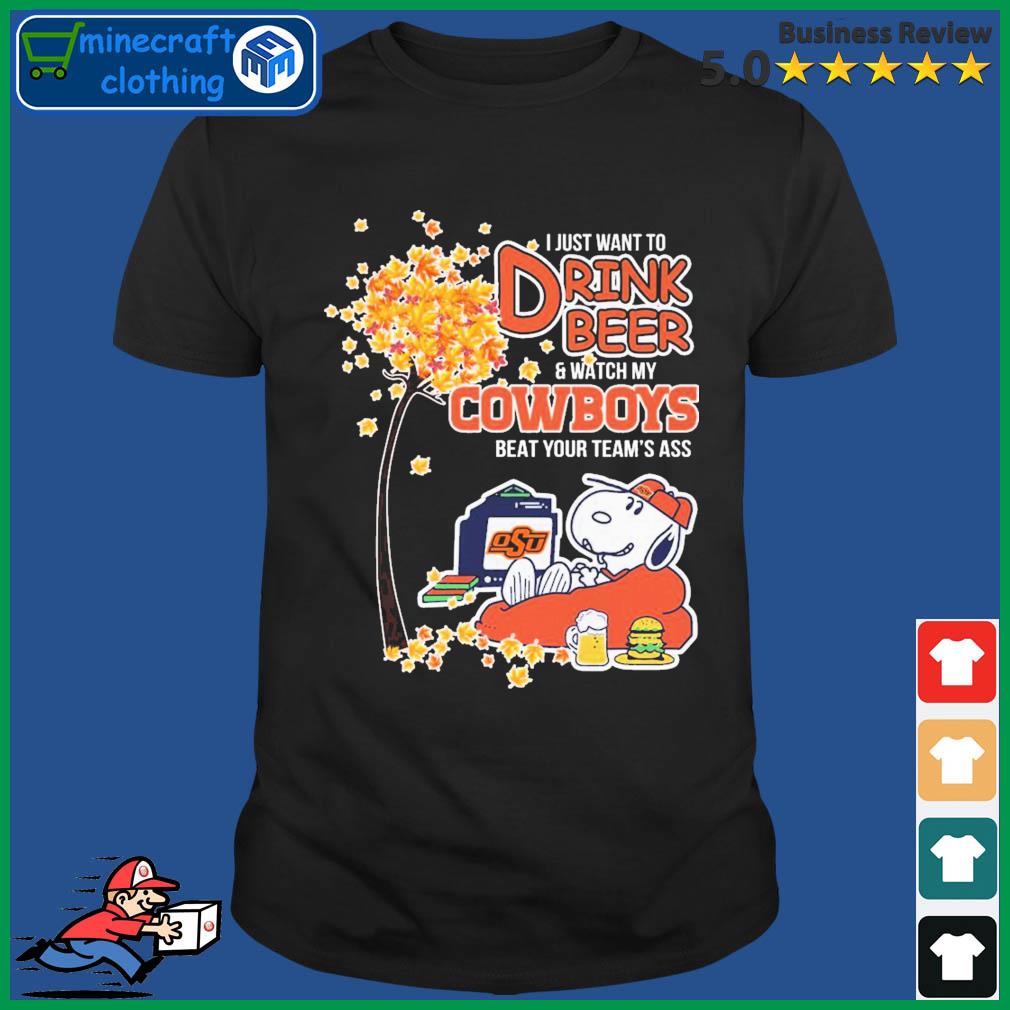 Snoopy I Just Want To Drink Beer And Watch My Oklahoma State Cowboys Beat Your Team's Ass Shirt