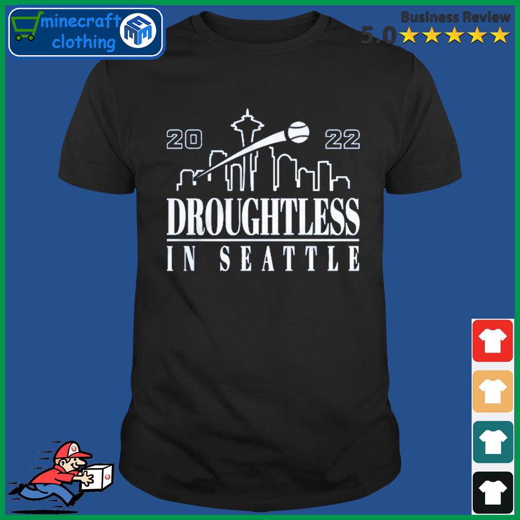 Droughtless In Seattle Mariners shirt, hoodie, sweater, long sleeve and  tank top