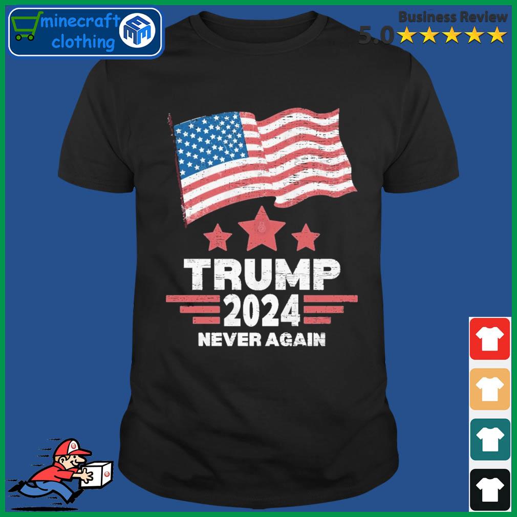 Trump 2024 Never Again American Flag Shirt