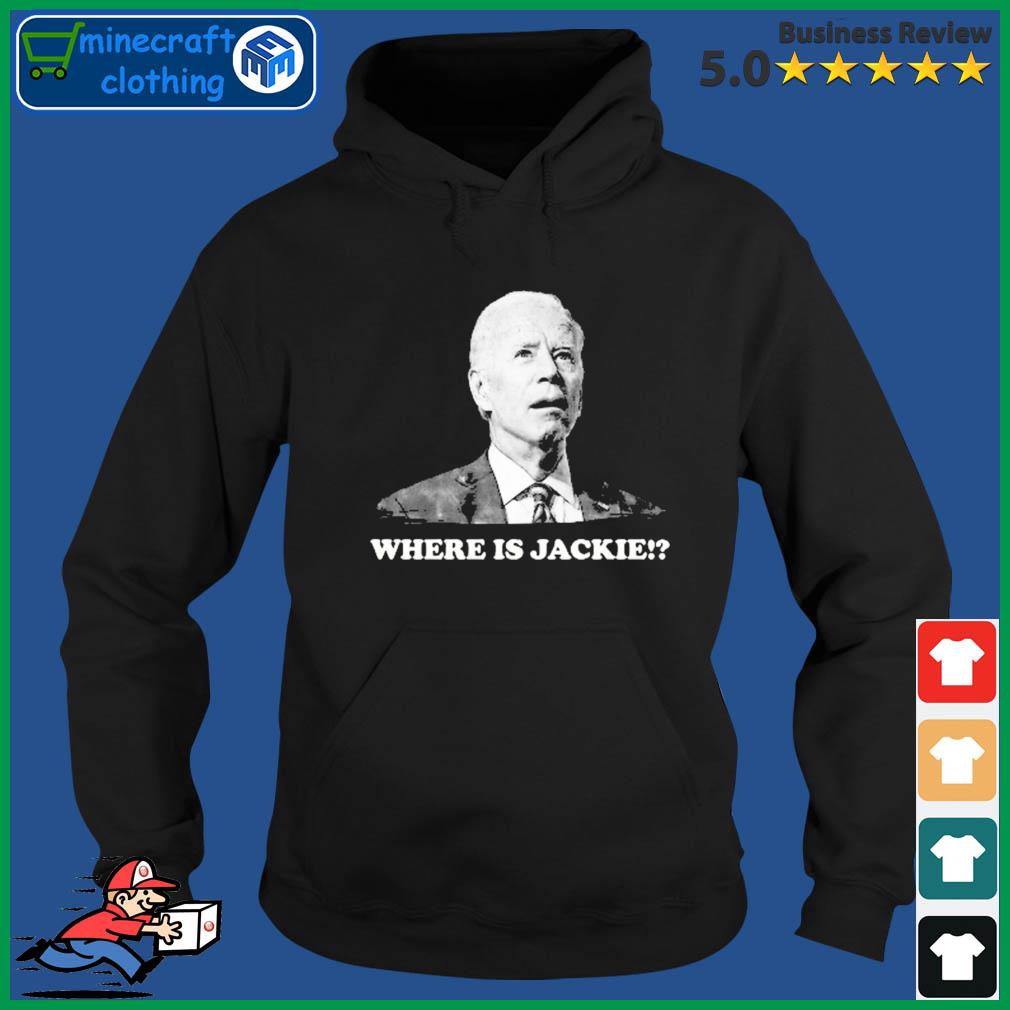 Where is Jackie Walorski , President Joe Biden Confused T-Shirt Hoodie
