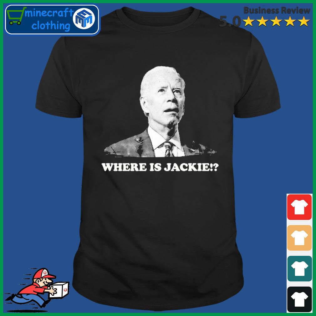 Where is Jackie Walorski , President Joe Biden Confused T-Shirt