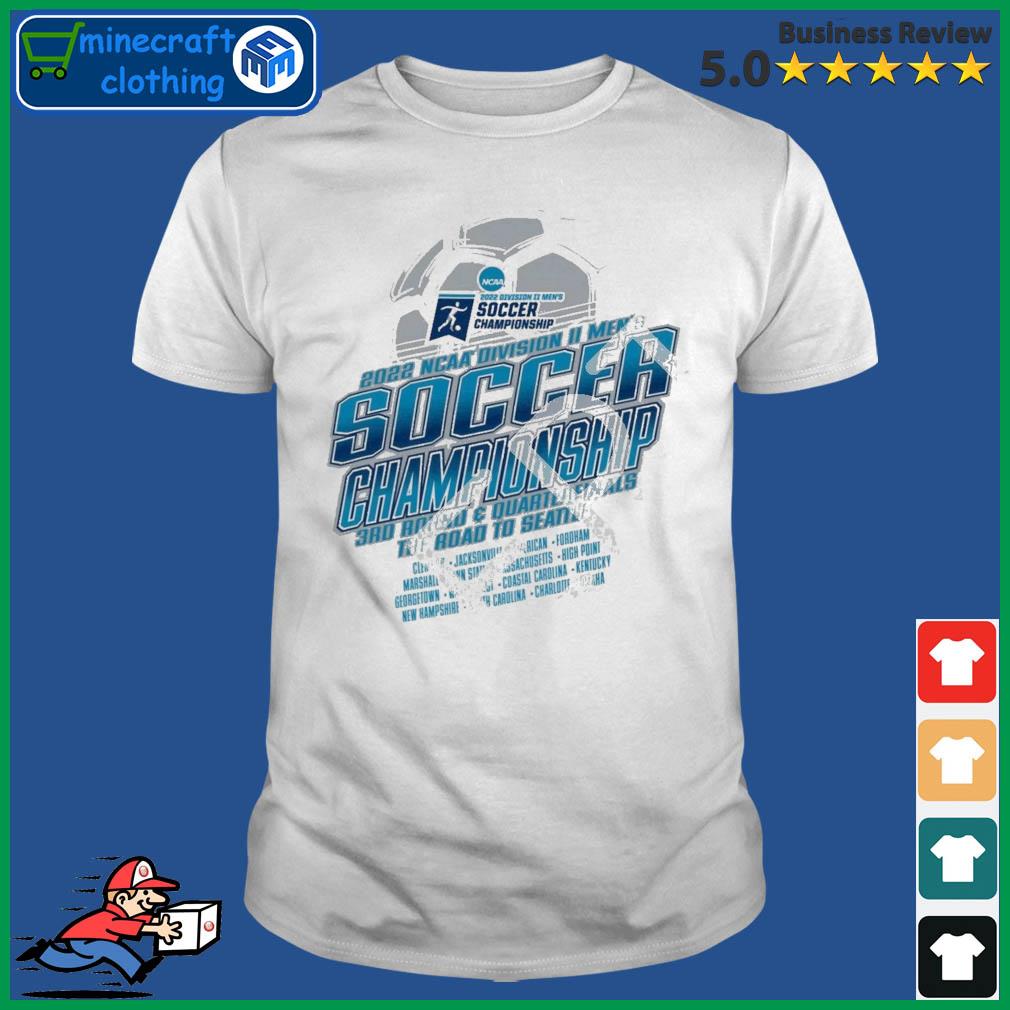2022 NCAA Division II Men's Soccer 3rd & Quarterfinal The Road To Seattle shirt