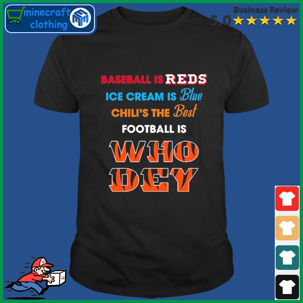 Baseball Is Reds Ice Cream Is Blue Chill's The Best Football Is Who Day Shirt