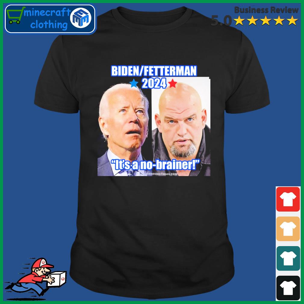 Biden-Fetterman 2024 It's A No-brainer T-Shirt