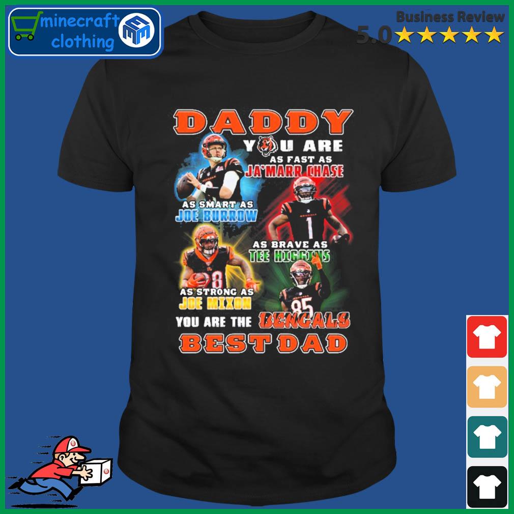 Daddy You Are As Fast As Jamarr Chase Joe Burrow Tee Higgins Joe Mixon Bengals Best Dad Shirt