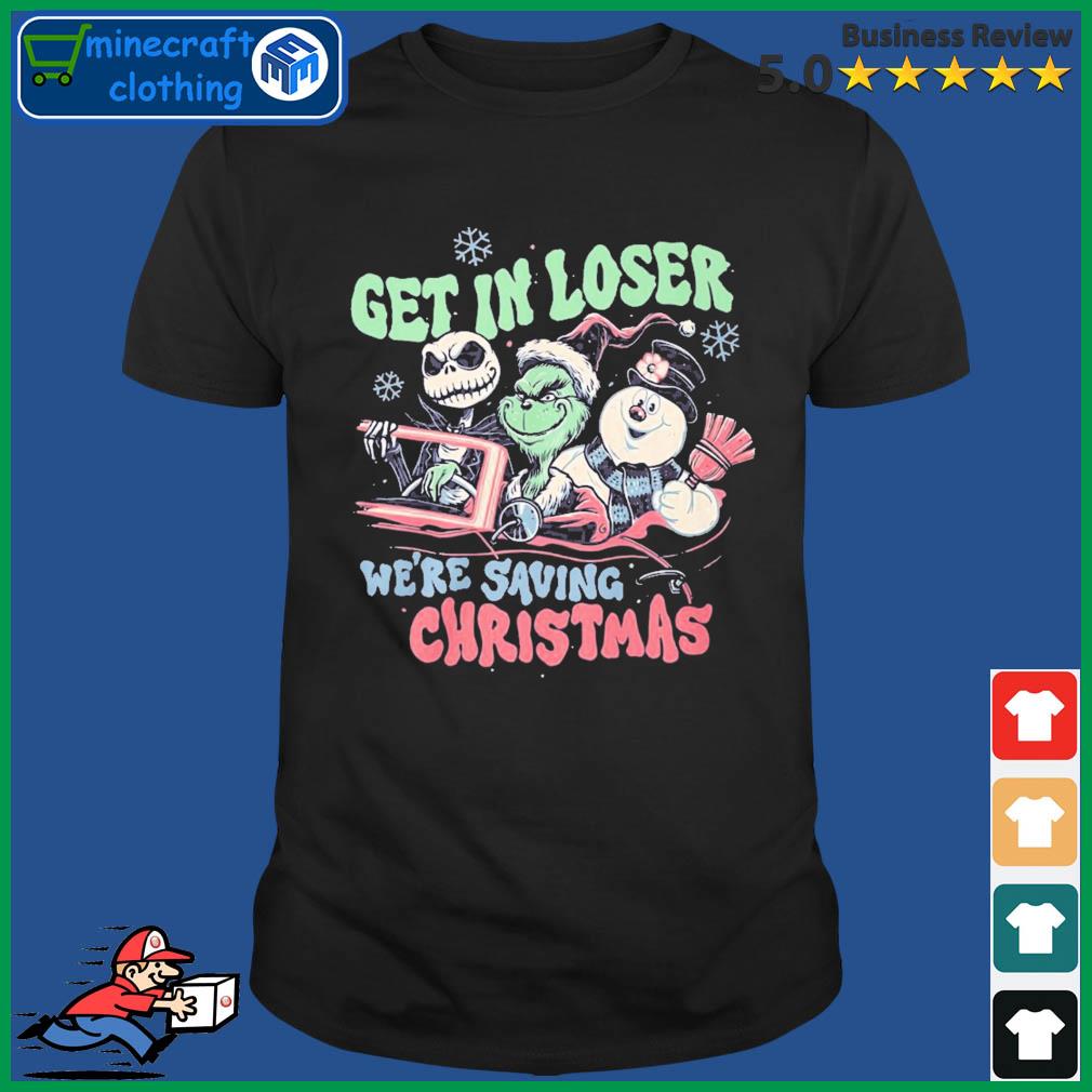 Get In Loser We're Saving Christmas Shirt