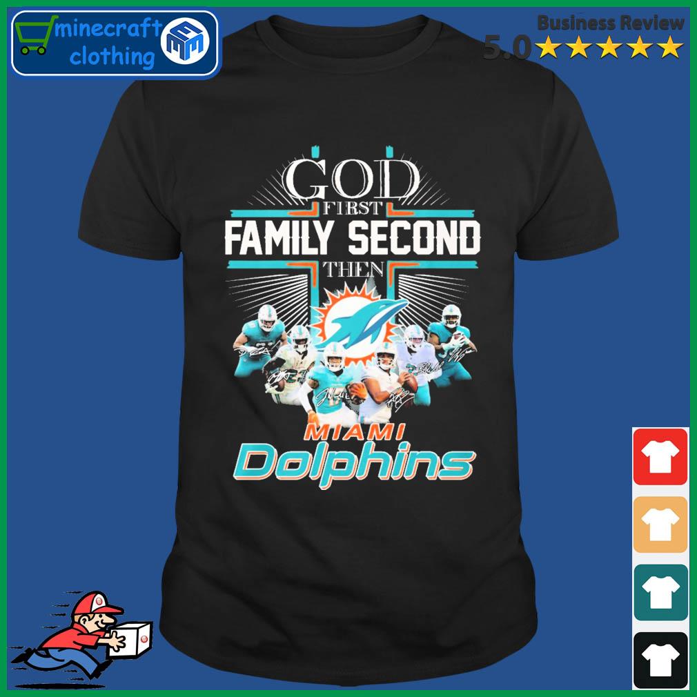 God First Family Second Then Miami Dolphins Shirt