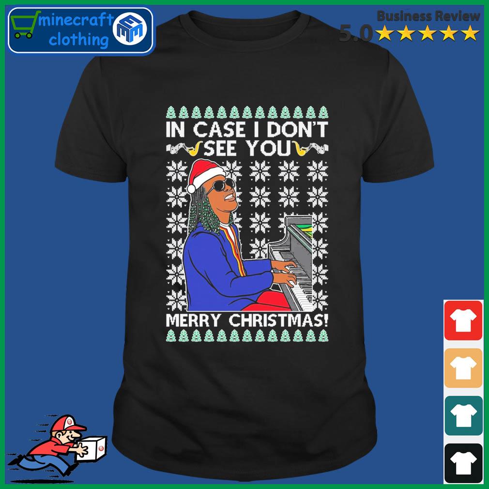In Case I Don't See You Merry Christmas Ugly Shirt
