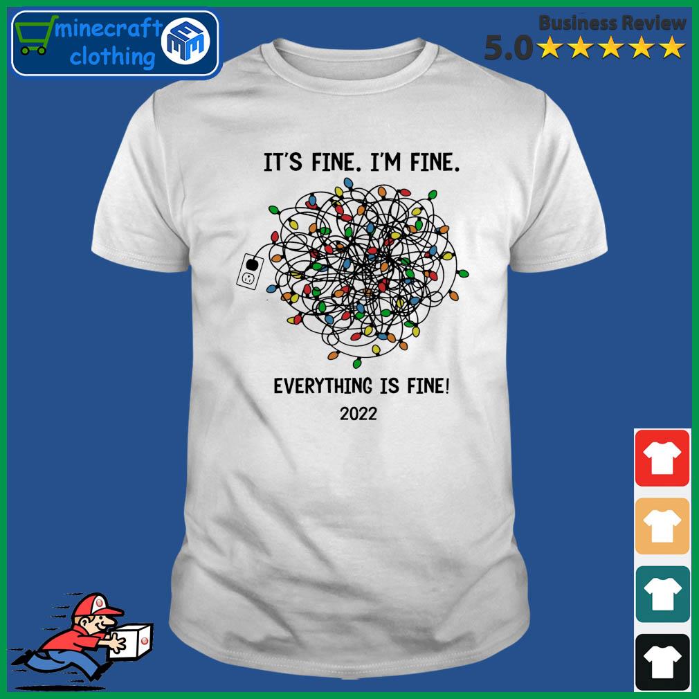 It's Fine I'm Fine Light Everything Is Fine 2022 Shirt
