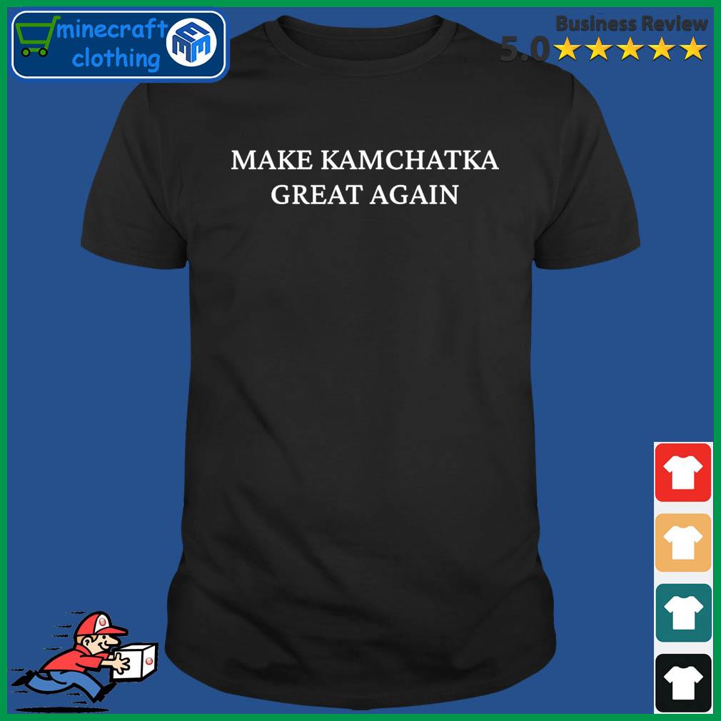 Make Kamchatka Great Again T-shirt