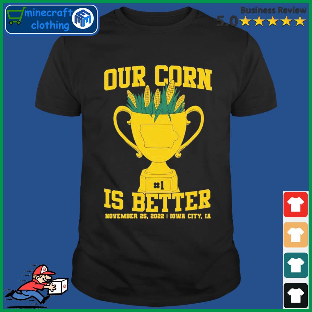 Nebraska Cornhuskers Football Our Corn Is Better November 25, 2022 Shirt