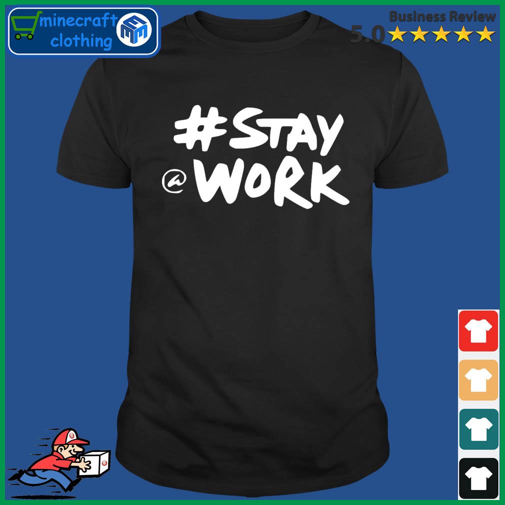 Stay Work T-shirt Twitter Elon Musk