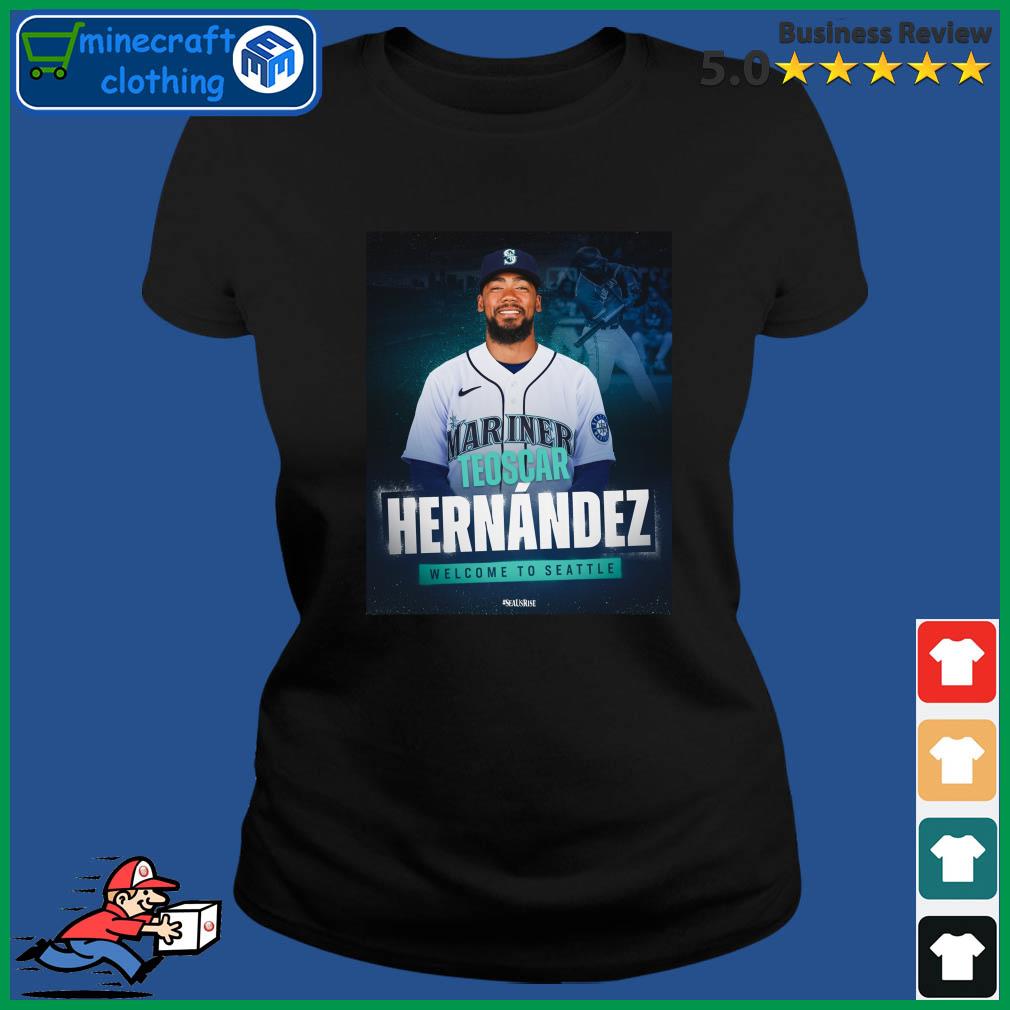 Teoscar Hernandez Welcome To Seattle Mariners Shirt Ladies Tee