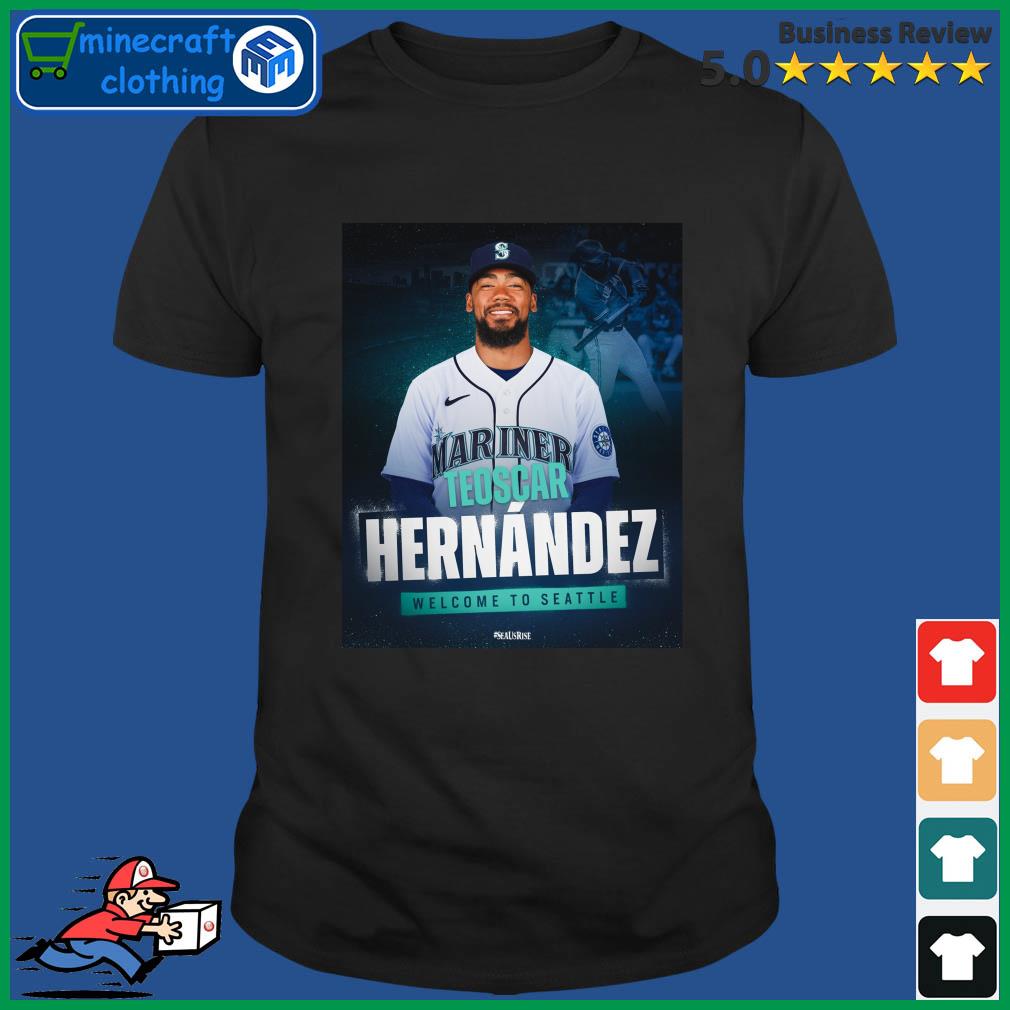 Teoscar Hernandez Welcome To Seattle Mariners Shirt