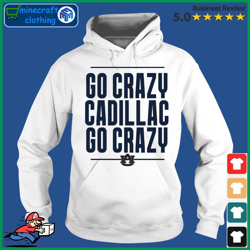 The Go Crazy Cadillac Auburn Tigers Shirt Hoodie