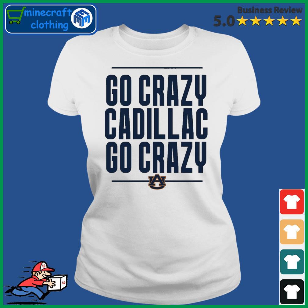 The Go Crazy Cadillac Auburn Tigers Shirt Ladies Tee