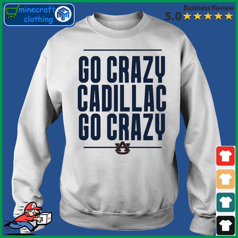The Go Crazy Cadillac Auburn Tigers Shirt Sweater