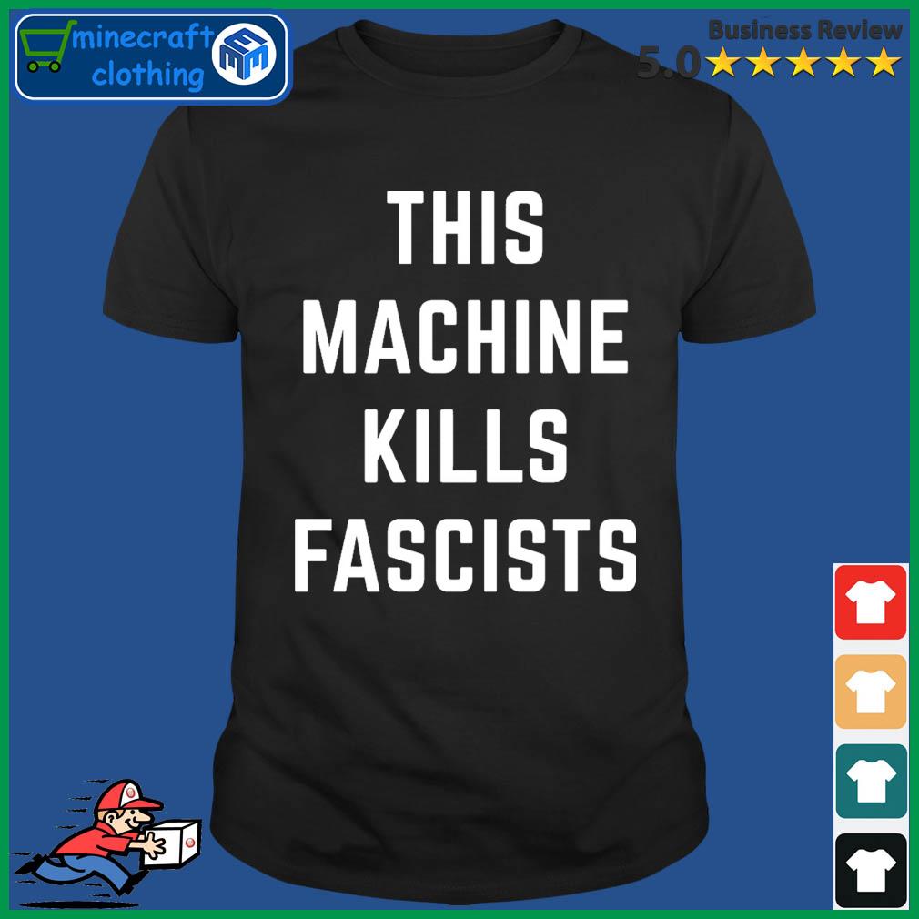 This Machine Kills Fascists T-Shirt