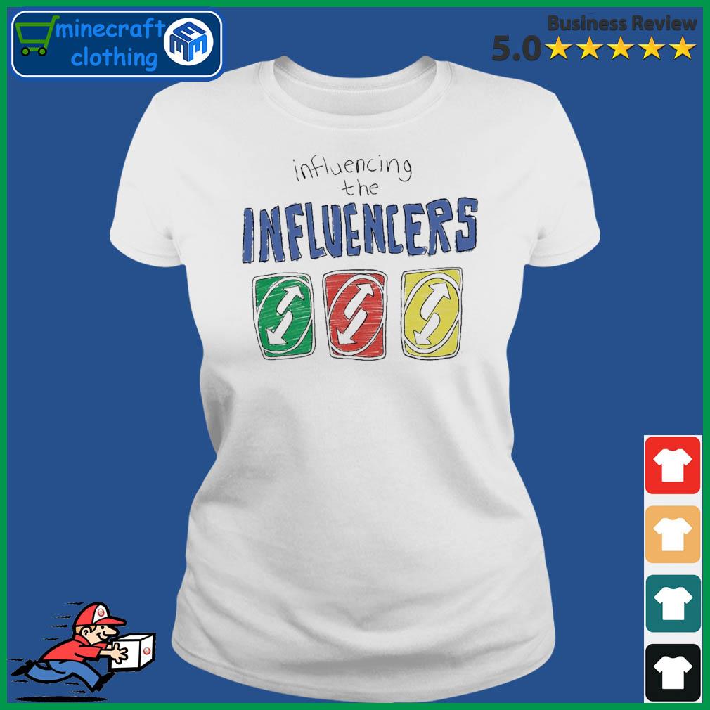 UNO Influencing The Influencers Shirt Ladies Tee