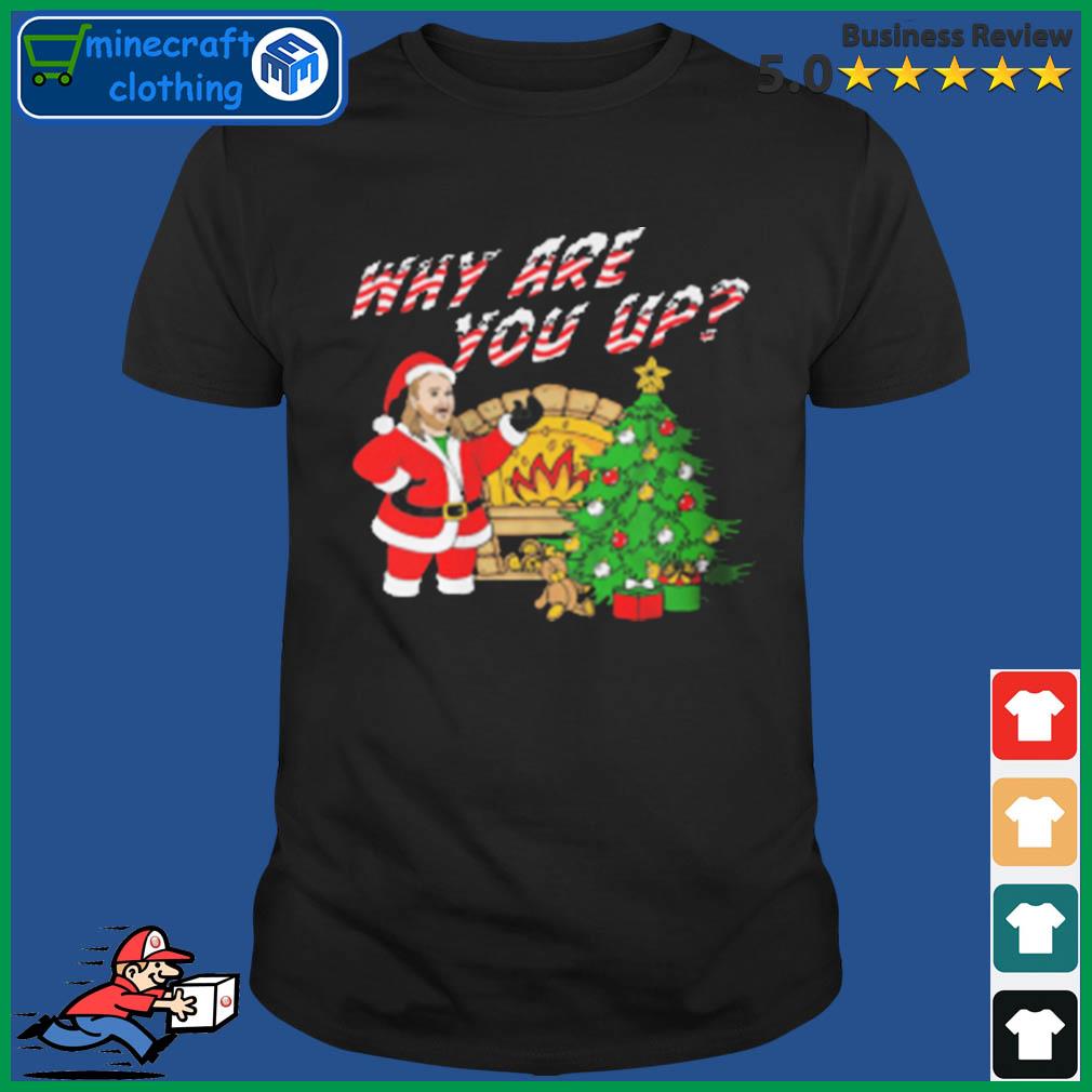 Why Are You Up Christmas Bunker Branding Shirt