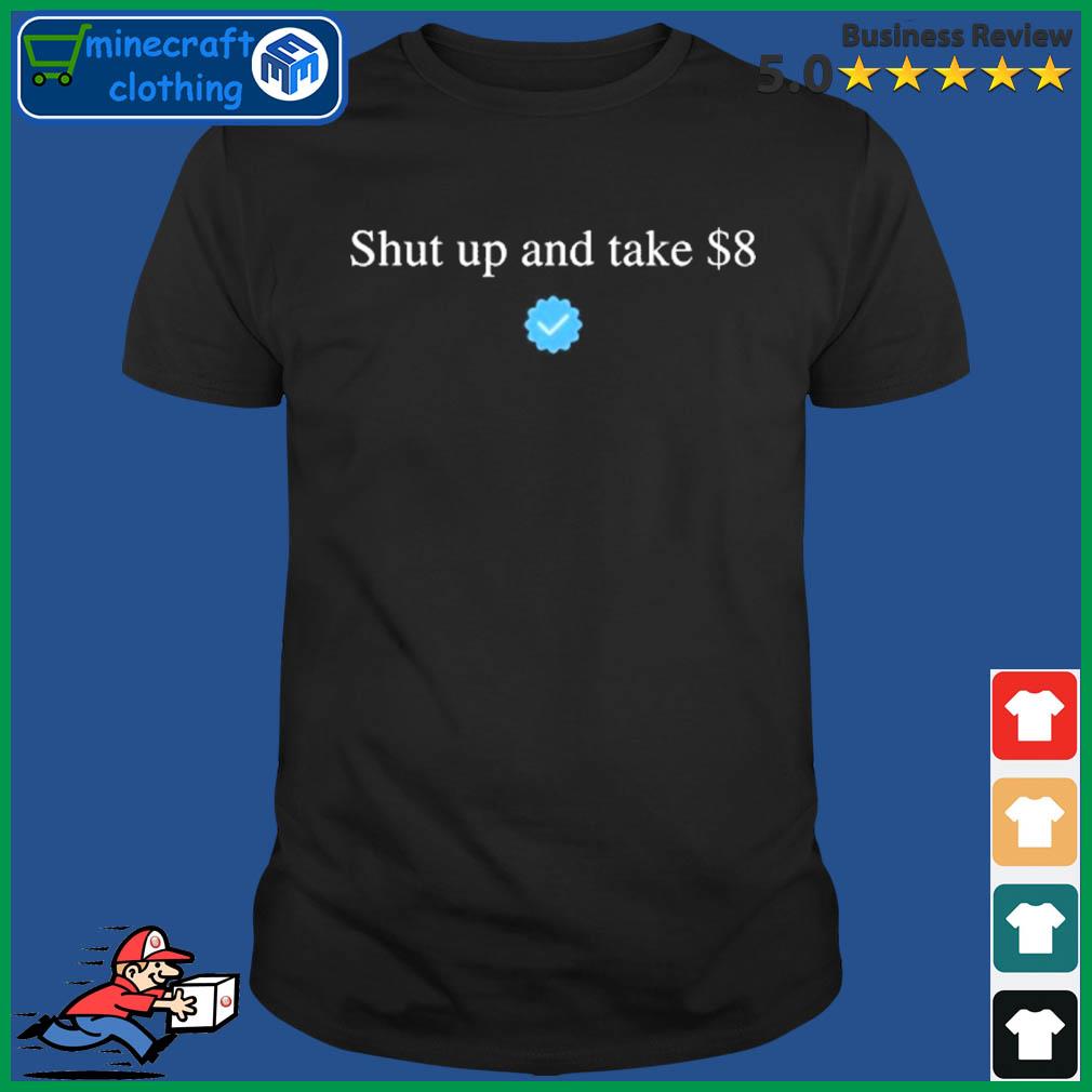 Your Feedback Is Appreciated Shut Up And Take $8 T-Shirt